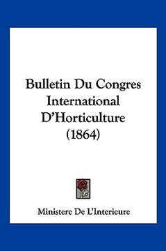 portada Bulletin Du Congres International D'Horticulture (1864) (en Francés)