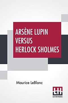 portada Arsène Lupin Versus Herlock Sholmes: Translated From the French by George Morehead (en Inglés)