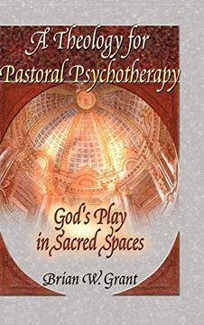 portada A Theology for Pastoral Psychotherapy: God's Play in Sacred Spaces (in English)