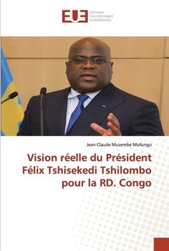 portada Vision réelle du Président Félix Tshisekedi Tshilombo pour la RD. Congo