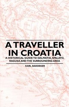 portada a traveller in croatia - a historical guide to dalmatia, spalato, ragusa and the surrounding area