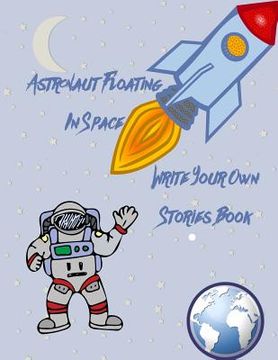 portada Astronaut Floating in Space Write Your Own Stories Book