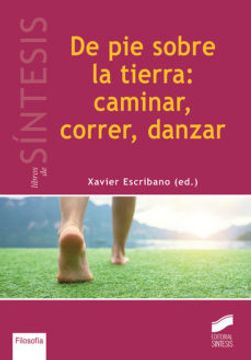 portada De pie Sobre la Tierra: Caminar, Correr, Danzar (in Spanish)