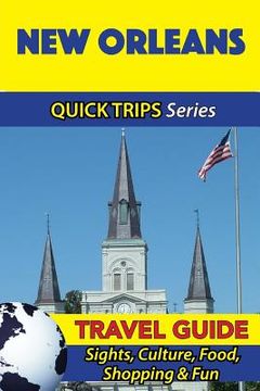 portada New Orleans Travel Guide (Quick Trips Series): Sights, Culture, Food, Shopping & Fun (en Inglés)