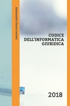 portada Codice Dell'informatica Giuridica: 2018 (en Italiano)