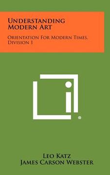 portada understanding modern art: orientation for modern times, division 1 (en Inglés)