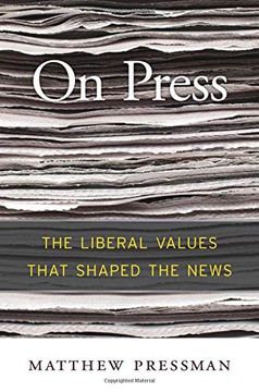 portada On Press: The Liberal Values That Shaped the News (en Inglés)