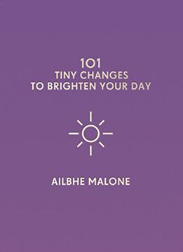 portada 101 Tiny Changes to Brighten Your day (en Inglés)