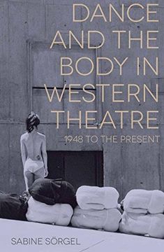 portada Dance and the Body in Western Theatre: 1948 to the Present