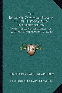 portada the book of common prayer in its history and interpretation: with special reference to existing controversies (1866) (en Inglés)