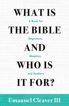 portada What Is the Bible and Who Is It For?: A Book for Beginners, Skeptics, and Seekers 