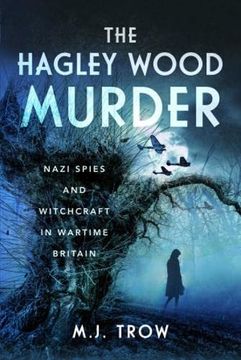 portada The Hagley Wood Murder: Nazi Spies and Witchcraft in Wartime Britain (en Inglés)