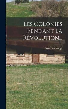 portada Les Colonies Pendant La Révolution... (en Francés)