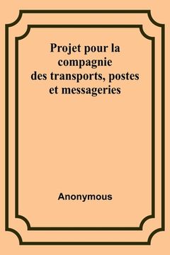 portada Projet pour la compagnie des transports, postes et messageries (en Francés)