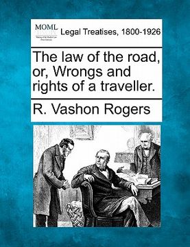 portada the law of the road, or, wrongs and rights of a traveller. (in English)