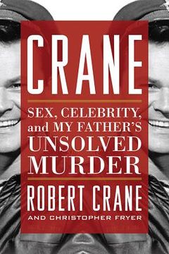 portada Crane: Sex, Celebrity, and My Father's Unsolved Murder