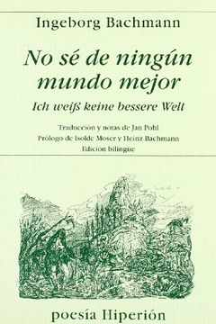 portada No sé de Ningún Mundo Mejor = ich Weiss Keine Bessere Welt (Poesía Hiperión) (in Spanish)