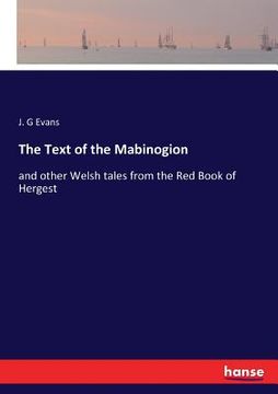 portada The Text of the Mabinogion: and other Welsh tales from the Red Book of Hergest (en Inglés)