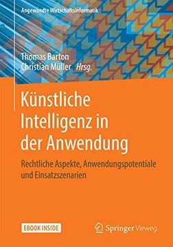 portada Künstliche Intelligenz in der Anwendung: Rechtliche Aspekte, Anwendungspotenziale und Einsatzszenarien (Angewandte Wirtschaftsinformatik) (en Alemán)