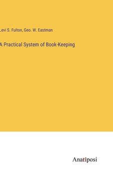 portada A Practical System of Book-Keeping (en Inglés)