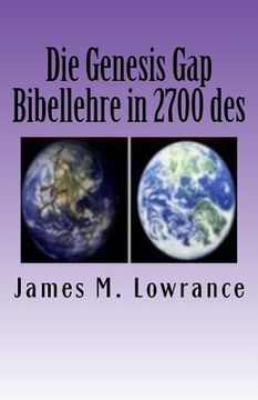 portada Die Genesis Gap Bibellehre in 2700 des: Wortebiblischen Ruin-Rekonstruktion Lehre in drei Kapiteln (in German)