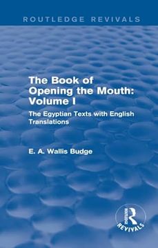 portada The Book of Opening the Mouth. Volume 1 the Egyptian Texts With English Translations