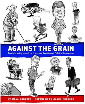 portada Against the Grain: Bombthrowing in the Fine American Tradition of Political Cartooning (en Inglés)