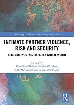 portada Intimate Partner Violence, Risk and Security: Securing Women's Lives in a Global World (in English)