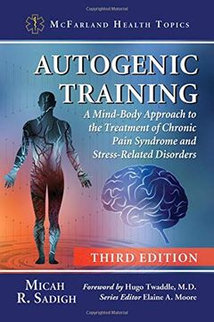 portada Autogenic Training: A Mind-Body Approach to the Treatment of Chronic Pain Syndrome and Stress-Related Disorders (Mcfarland Health Topics) (en Inglés)
