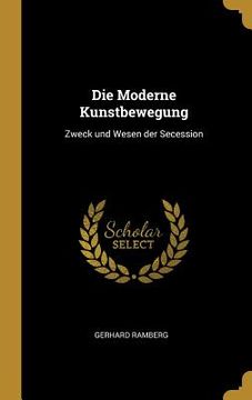 portada Die Moderne Kunstbewegung: Zweck und Wesen der Secession (in English)