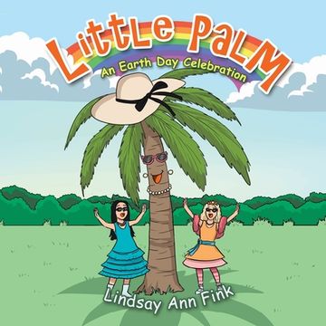 portada Little Palm: An Earth Day Celebration (en Inglés)