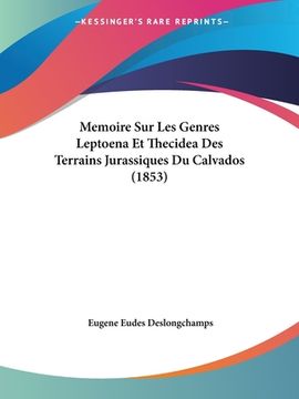 portada Memoire Sur Les Genres Leptoena Et Thecidea Des Terrains Jurassiques Du Calvados (1853) (en Francés)