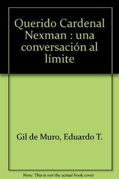 portada Querido Cardenal Newman: UNA CONVERSACIÓN AL LÍMITE (Conversaciones) (in Spanish)