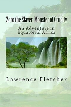 portada Zero the Slaver: Monster of Cruelty: An Adventure in Equatorial Africa