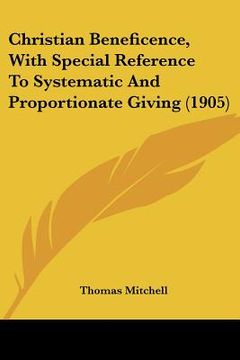 portada christian beneficence, with special reference to systematic and proportionate giving (1905) (en Inglés)