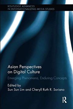 portada Asian Perspectives on Digital Culture: Emerging Phenomena, Enduring Concepts (Routledge Advances in Internationalizing Media Studies) (in English)