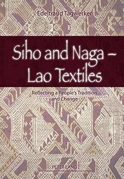 portada Siho and Naga - lao Textiles: Reflecting a People's Tradition and Change 