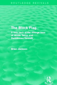 portada the black flag (routledge revivals): a look back at the strange case of nicola sacco and bartolomeo vanzetti (en Inglés)