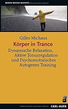 portada Körper in Trance: Dynamische Relaxation, Aktive Tonusregulation und Psychomotorisches Autogenes Training (Reden Reicht Nicht! ) (in German)