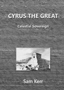 portada Cyrus the Great - Celestial Sovereign (en Inglés)