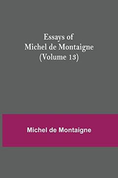 portada Essays of Michel de Montaigne (Volume 13) (en Inglés)