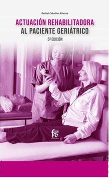 portada Actuación Rehabilitación al Paciente Geriátrico-5º Edición (in Spanish)