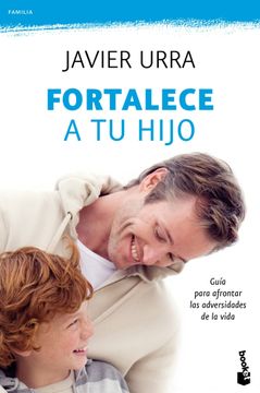 portada Fortalece a tu Hijo: Guía Para Afrontar las Adversidades de la Vida (Familia) (in Spanish)