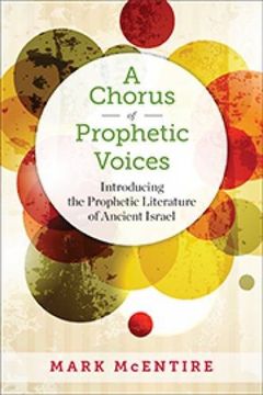 portada A Chorus of Prophetic Voices: Introducing the Prophetic Literature of Ancient Israel (en Inglés)