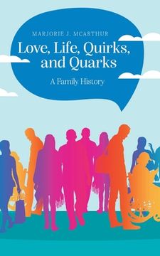 portada Love, Life, Quirks, and Quarks: A Family History (en Inglés)