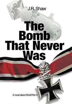 portada The Bomb That Never Was: A Novel About World war ii (in English)