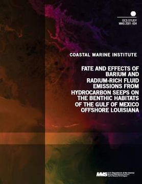 portada Fate and Effects of Barium and Radium-Rich Fluid Emmissions from Hydrocarbon Seeps on the Benthic Habitats of the Gulf of Mexico Offshore Louisiana (in English)