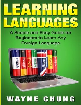 portada Learn Languages: A Simple and Easy Guide for Beginners to Learn any Foreign Language (en Inglés)