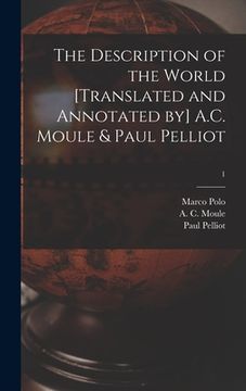 portada The Description of the World [translated and Annotated by] A.C. Moule & Paul Pelliot; 1