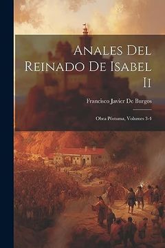 portada Anales del Reinado de Isabel ii: Obra Póstuma, Volumes 3-4 (in Spanish)